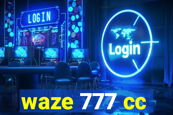 waze 777 cc